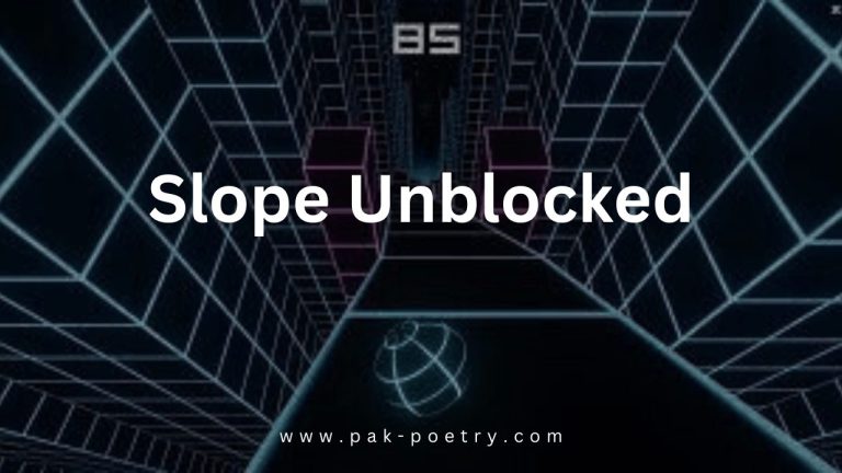 Slope Unblocked: A Must-Play Fast-Paced Game - Pak Poetry 24